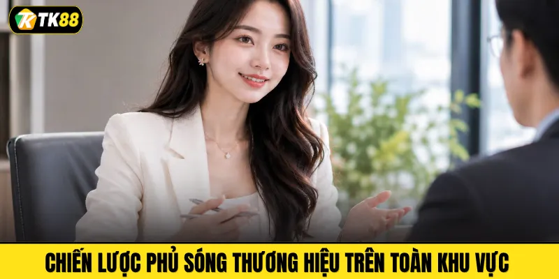 Chiến lược phủ sóng thương hiệu trên toàn khu vực