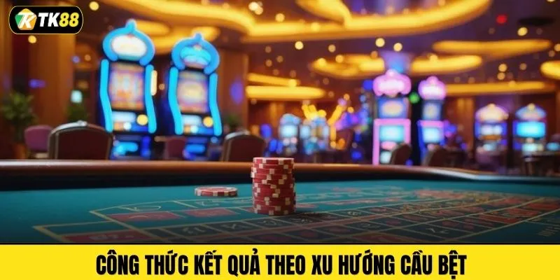 Công thức kết quả theo xu hướng cầu bệt