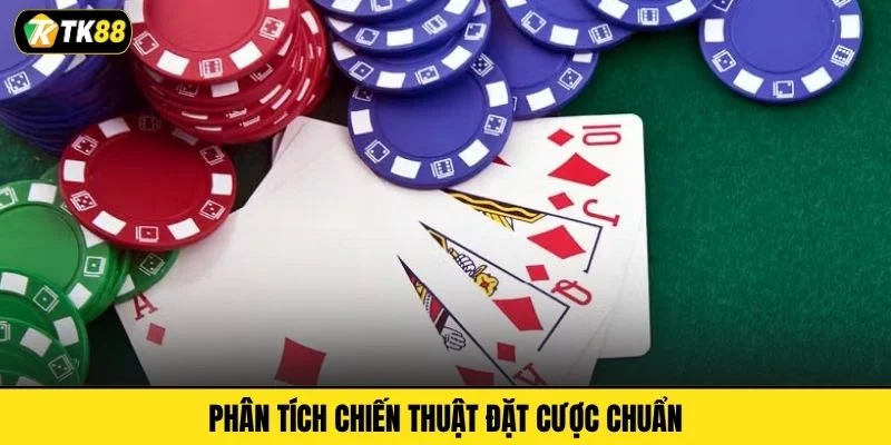 Phân tích chiến thuật đặt cược chuẩn