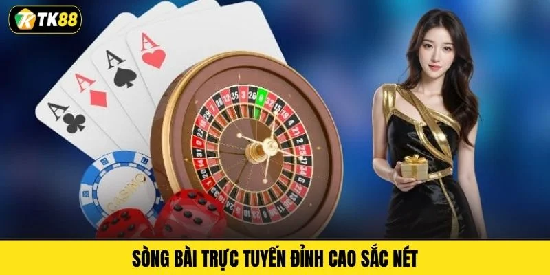 Sòng bài trực tuyến đỉnh cao sắc nét